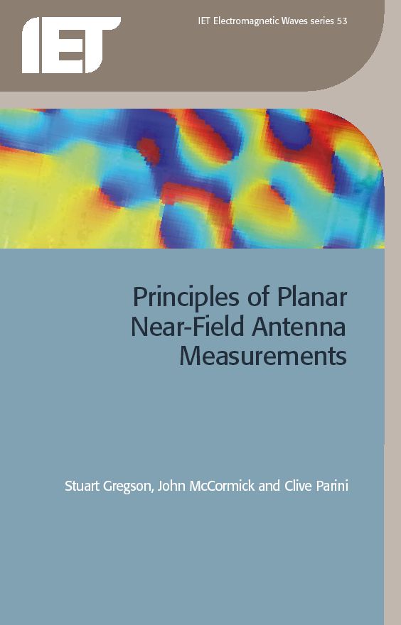 Stuart Gregson, John McCormick and Clive Parini, Principles of Planar Near-Field Antenna Measurements, IET Electromagnetic Waves Series 53, 2008.